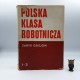 Kalabiński S. (red.) " Polska klasa robotnicza - zarys dziejów " Tom 1 cz. 3 - Warszawa 1978