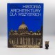 Broniewski T. " Historia Architektury dla wszystkich " Ossolineum 1990