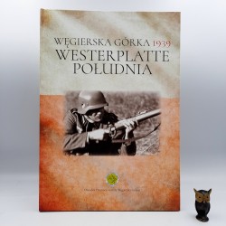 Rosiek J. " Węgierska Górka - Westerplatte Południa 1939 " Węgierska Górka 2017