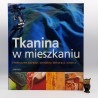 Praca zbiorowa " Tkanina w mieszkaniu " Warszawa 1998