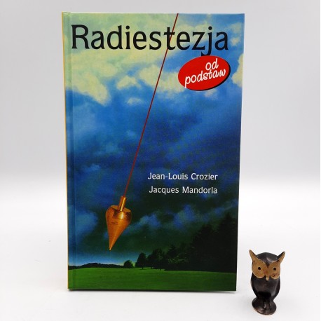 Crozier J-L. " Radiestezja od podstaw " Warszawa 2003