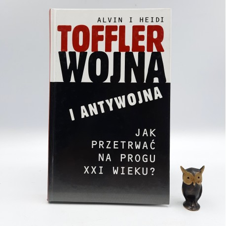 Toffler A. " Wojna i antywojna " Warszawa 1998