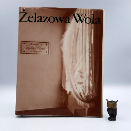 Kaczkowski A. " Żelazowa Wola " Warszawa 1980