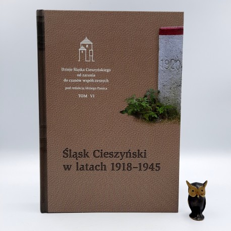 Panica I. " Śląsk Cieszyński w latach 1918 -1945 " Cieszyn 2015