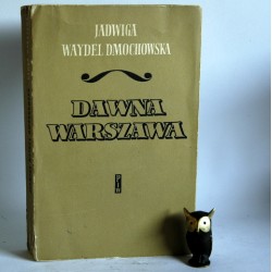 Dmochowska Waydel J." Dawna Warszawa" Warszawa 1958