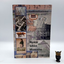Muzeum Powiatowe w Nysie " Nyskie szkice Muzealne T. XI 2018 " Nysa 2018