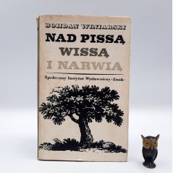 Winiarski B. " Nad Pissą, Wissą i Narwią " Kraków 1965