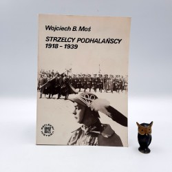 Moś W. " Strzelcy Podhalańscy 1918 1939 " Kraków 1989