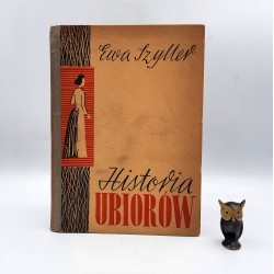 Szyller E. " Historia ubiorów " Warszawa 1960