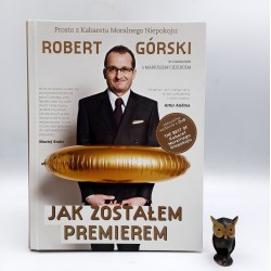Cieślik M. " Robert Górski - jak zostałem premierem " Kraków 2012
