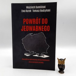 Smuliński W., Kurek E., Budzyński T. " Powrót do Jedwabnego " Warszawa 2019