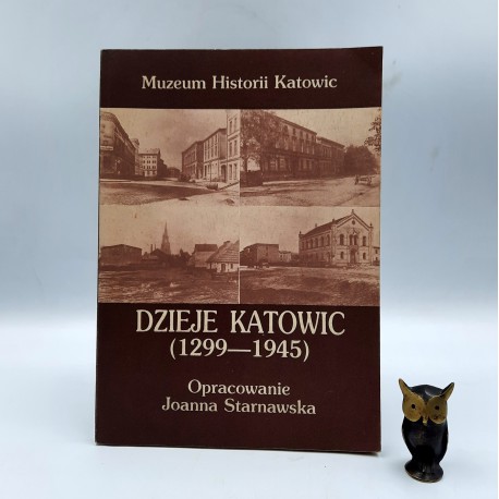 Starnawska J. " Dzieje Katowic 1299 - 1945 " Katowice 1990