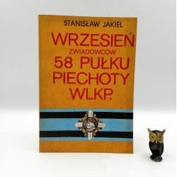 Jakiel S. " Wrzesień zwiadowców 58 Pułku Piechoty WLKP. " Poznań 1989