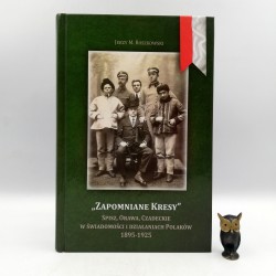 Roszkowski J.M. - Zapomniane Kresy - Spisz, Orawa, Czadeckie " Nowy Targ 2018