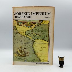 Parry J.H. " Morskie Imperium Hiszpanii " Gdańsk 1983