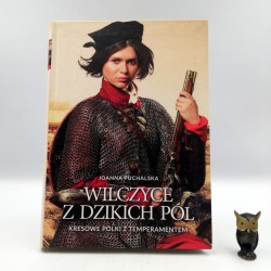 Puchalska J. " Wilczyce z dzikich pól " Warszawa 2019