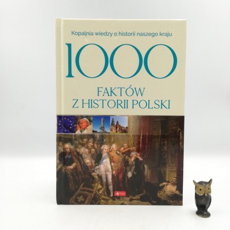 Talik J. " 1000 faktów z historii Polski " Bielsko Biała 2019
