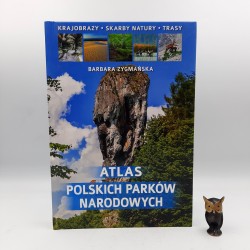 Zygmańska B. " Atlas Polskich Parków Narodowych " Warszawa 2017