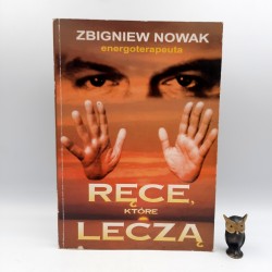 Nowak Z. " Ręce które leczą " Warszawa 1994