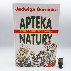 Górnicka J. " Apteka Natury - poradnik zdrowia " Warszawa 2001