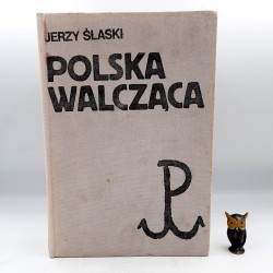 Śląski J. - Polska Walcząca - Warszawa 1990