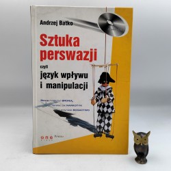 Batko A. - Sztuka perswazji - Warszawa 2005