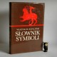 Kopaliński W. "Słownik symboli" Warszawa 1990