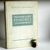 Dopierała B." Polskie losy Pomorza Zachodniego" Poznań 1970