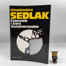 Sedlak W. - Człowiek i Góry Świętokrzyskie - Warszawa 1993