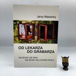 Maslanky J. - Od lekarza do grabarza - Kraków 2011