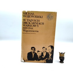 Wojewódzki M. - W tajnych drukarniach Warszawy 1939 -1944 - Warszawa 1978
