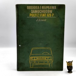 Kowal J. - Obsługa i naprawa samochodów Polski Fiat 125p - Warszawa 1974