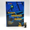 Weidner M. - Na tropach zatopionych skarbów - poradnik dla nurkujących na wrakach - Warszawa 2003