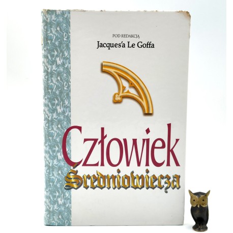 Jacques Le Goff - Człowiek średniowiecza - Warszawa 2000