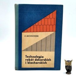 Michnowski Z. - Technologia robót dekarskich i blacharskich - Warszawa 1971