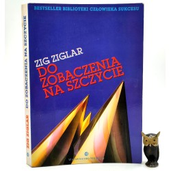 Zig Ziglar - Do zobaczenia na szczycie - Warszawa 1995