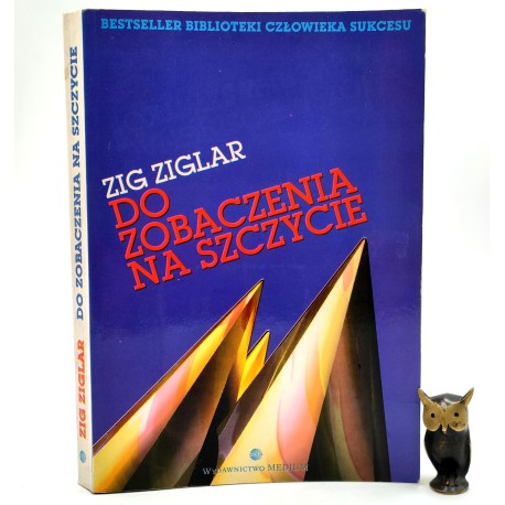 Zig Ziglar - Do zobaczenia na szczycie - Warszawa 1995