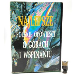 Praca zbiorowa - Najlepsze Polskie opowieści o górach i wspinaniu -Katowice 1990