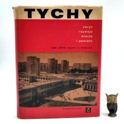Kantyka J. red - Tychy - zarys rozwoju miasta i powiatu - Katowice 1975