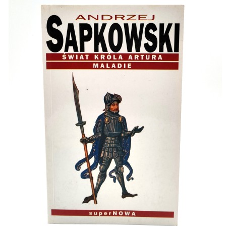 Sapkowski A. - Świat Króla Artura, Maladie - Warszawa 2001