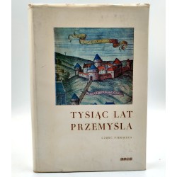 Praca zbiorowa - Tysiąc lat Przemyśla - Zarys historyczny - Tom I, Rzeszów 1976