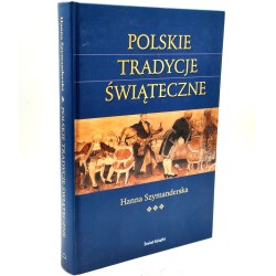 Szymanderska H. - Polskie Tradycje Świąteczne - Warszawa 2003