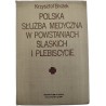 Brożek K. - Polska Służba Medyczna w Powstaniach Śląskich i Plebiscycie - Opole 1973