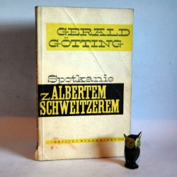 Gotting G."Spotkanie z Albertem Schweitzerem" Warszawa 1961