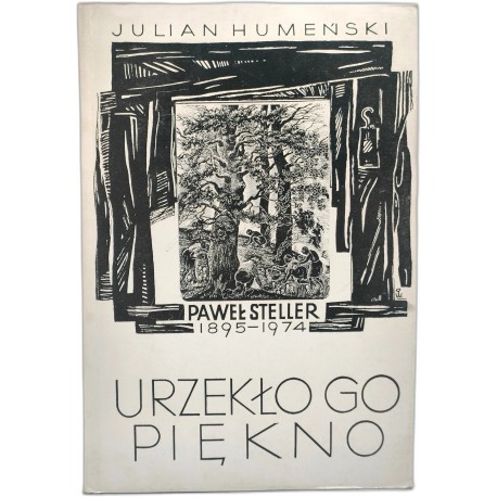 Humeński J. - Paweł Steller - urzekło go piękno - Katowice 1984