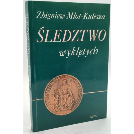 Zbigniew Młot - Kulesza - Śledztwo wyklętych, Warszawa 1995