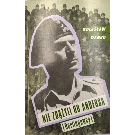 Dańko B. - Nie zdążyli do Andersa [Berlingowcy], Londyn 1992