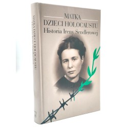 Mieszkowska A. - Matka holocaustu - Historia Ireny Sandlerowej [Irena Sandlerowa], Warszawa 2004