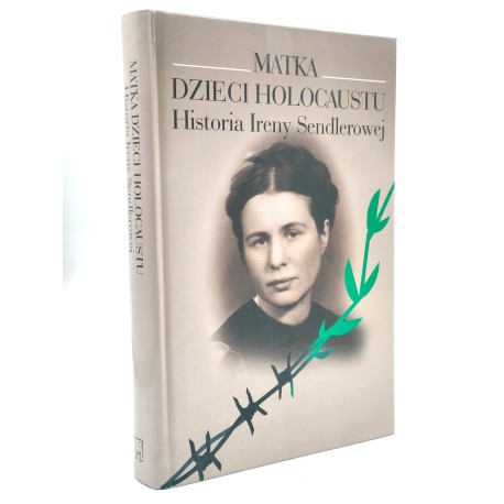 Mieszkowska A. - Matka holocaustu - Historia Ireny Sandlerowej [Irena Sandlerowa], Warszawa 2004