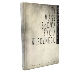 Hans Urs von Balthasar - Ty masz słowa życia wiecznego - Kraków 2000